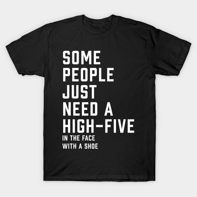 Some People Just Need A High-Five T-Shirt by ArtbyCorey